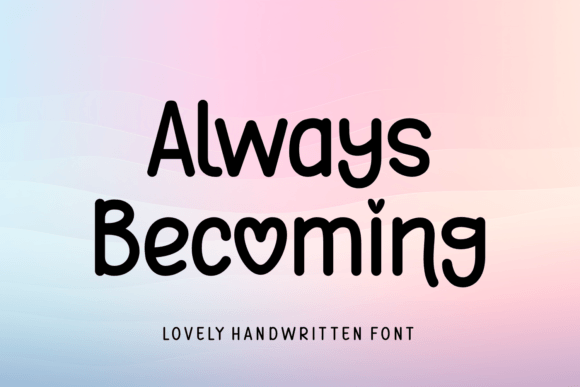 Always Becoming: A Handwritten Font of Heartfelt Charm